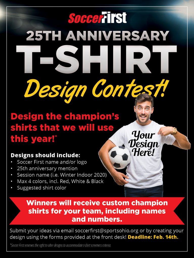 Image of man holding a soccer ball and pointing to his t-shirt which says "Your Design Here!". Large text above him reads "Soccer First 25th Anniversary T-Shirt Design Contest!" Descriptive text underneath, including February 14th deadline to submit t-shirt designs.